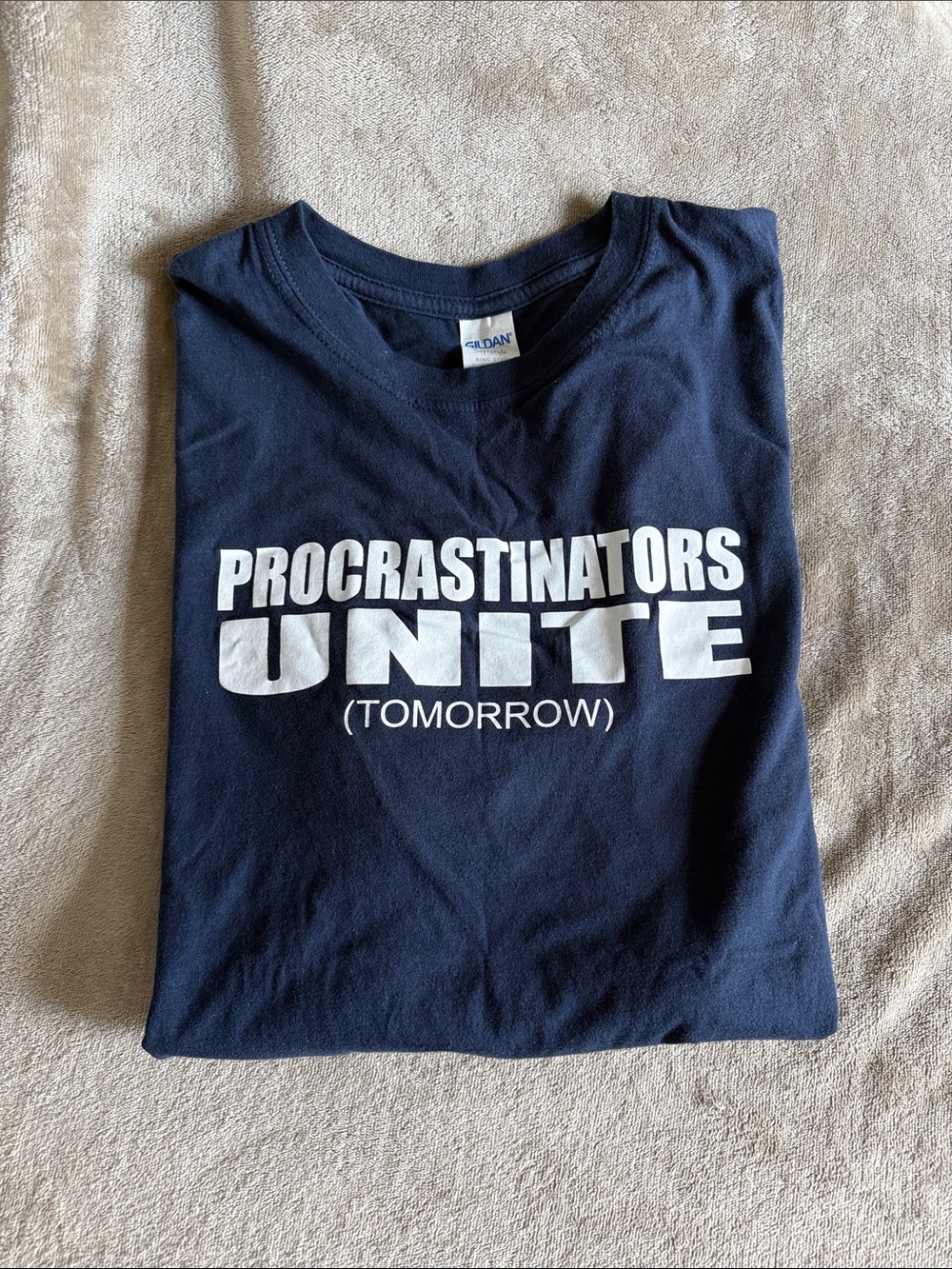 Procrastinators Unite (Tomorrow)-XXL